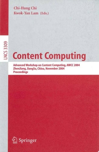 Content Computing Advanced Workshop on Content Computing, AWCC 2004, Zhen Jiang, Jiang Su, China, November 15-17, 2004, Proceedings