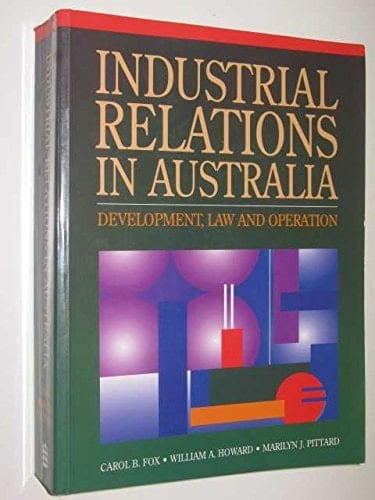 Industrial relations in Australia: Development, law and operation (Studies in Australian industrial relations)