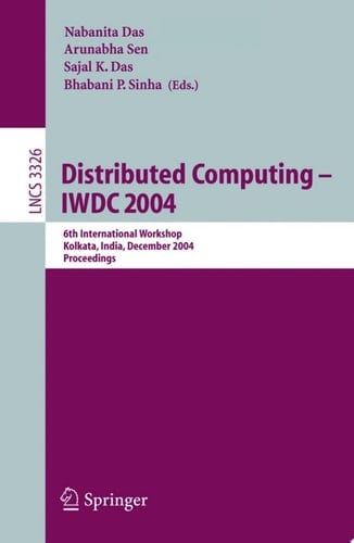 Distributed Computing -- IWDC 2004 6th International Workshop, Kolkata, India, December 27-30, 2004, Proceedings