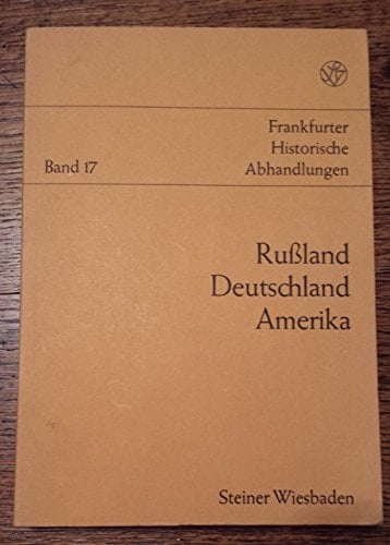 Russland, Deutschland, Amerika: Festschrift für Fritz T. Epstein zum 80. Geburtstag = Russia, Germany, America (Frankfurter historische Abhandlungen) (German Edition)
