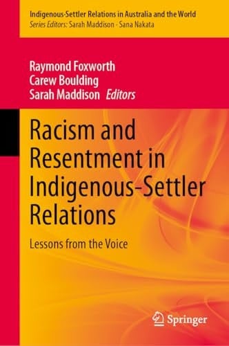 Racism and Resentment in Indigenous-Settler Relations Lessons from the Voice