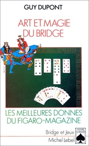 Art et magie du bridge Les meilleures donnes du "Figaro Magazine"
