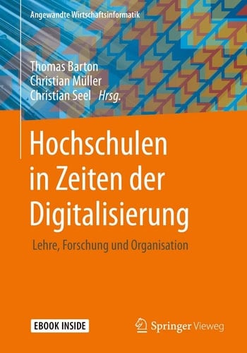 Hochschulen in Zeiten der Digitalisierung: Lehre, Forschung und Organisation (Angewandte Wirtschaftsinformatik) (German Edition)