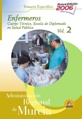 Cuerpo técnico.Escala diplomados de salud pública.Opción enfermería de la administración regional de murcia. Temario específico volumen ii
