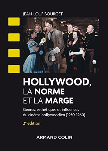 Hollywood, la norme et la marge genres, esthétiques et influences du cinéma hollywoodien (1930-1960)