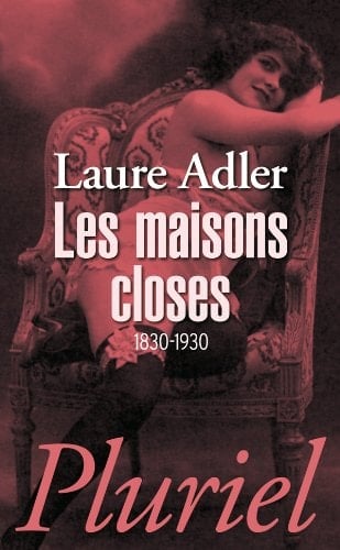 Les maisons closes 1830-1930