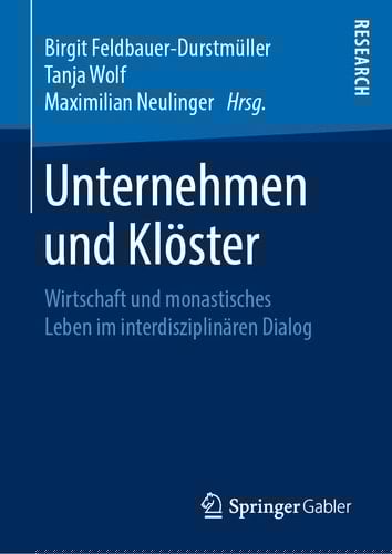 Unternehmen und Klöster Wirtschaft und monastisches Leben im interdisziplinären Dialog
