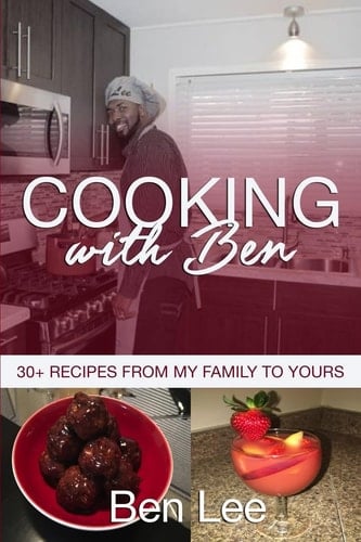 Cooking With Ben 30+ Recipes From My Family to Yours