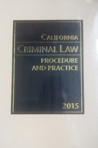 California Criminal Law Procedure and Practice 2015