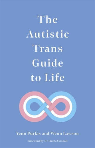 The Autistic Trans Guide to Life