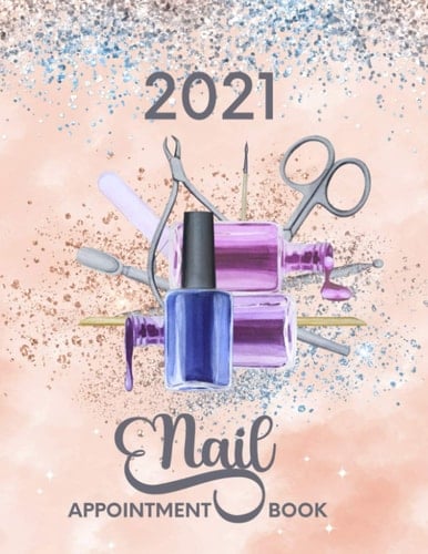 2021 Nail Appointment Book Daily Client Schedule Agenda Diary with 15 Minute Increments, 52 Weeks Monday-Sunday 6. 00am - 10. 00pm, Perfect Gift for Nail Technicians, Beauty Therapists