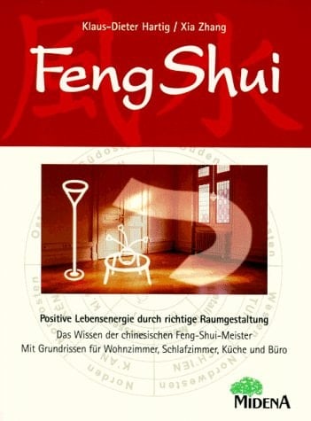 Feng-Shui positive Lebensenergie durch richtige Raumgestaltung ; das Wissen der chinesischen Feng-Shui-Meister ; mit Grundrissen für Wohnzimmer, Schlafzimmer, Küche und Büro