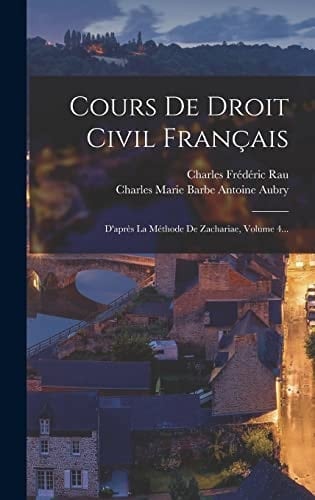 Cours De Droit Civil Français D'après La Méthode De Zachariae, Volume 4...