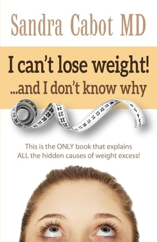 I Can't Lose Weight!... and I Don't Know Why This Is the Only Book That Explains All the Hidden Causes of Weight Excess