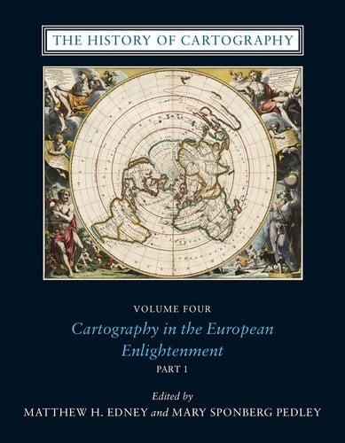 The History of Cartography, Volume 4 Cartography in the European Enlightenment