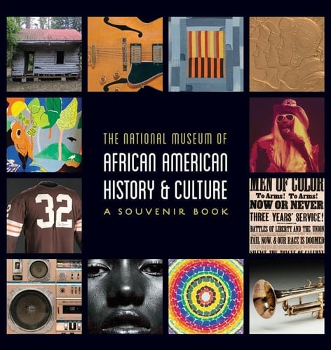 National Museum of African American History and Culture A Souvenir Book