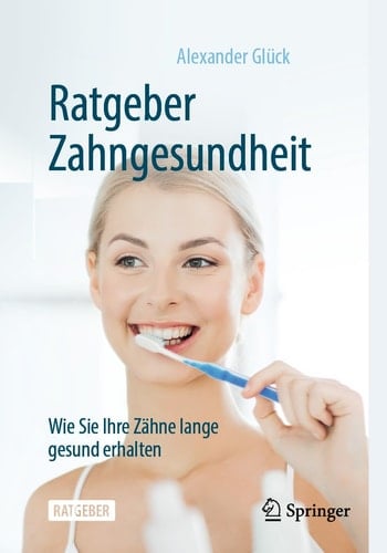 Ratgeber Zahngesundheit Wie Sie Ihre Zähne lange gesund erhalten