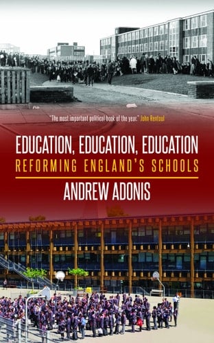 Education, Education, Education Reforming England's Schools