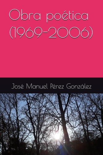 Obra poética (1969-2006) (Spanish Edition)