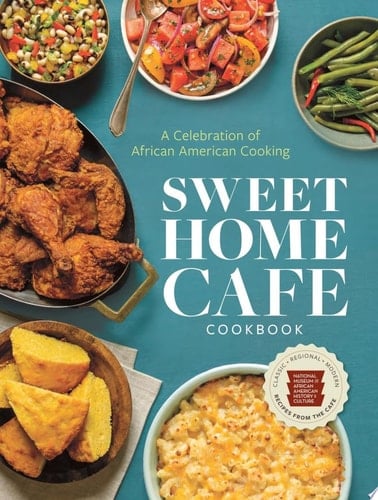 Sweet Home Café Cookbook A Celebration of African American Cooking