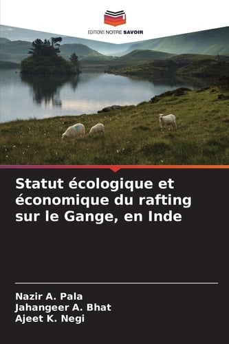 Statut écologique et économique du rafting sur le Gange, en Inde (French Edition)