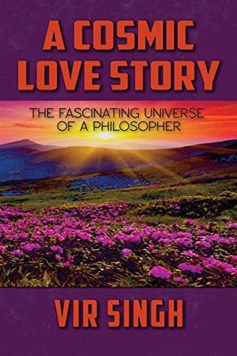 A Cosmic Love Story The Fascinating Universe of a Philosopher