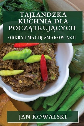 Tajlandzka Kuchnia dla Początkujących Odkryj Magię Smaków Azji