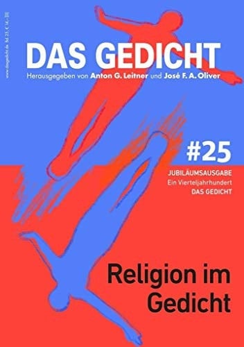 Religion im Gedicht Jubiläumsausgabe ; begleitende Netz-Anthologie "Religion und Lyrik" und Infos rund um "Das Gedicht" auf www.dasgedichtblog.de