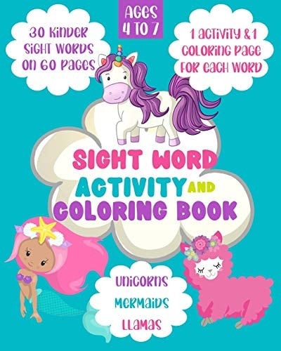 Sight Word Activity and Coloring Book 30 Kinder Sight Words On 60 Pages: 1 Activity and 1 Coloring Page For Each Word: Ages 4-7: Unicorns Mermaids Llamas