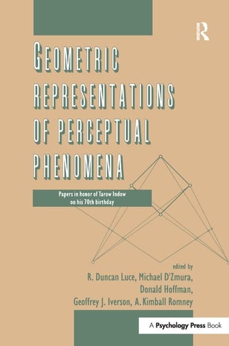 Geometric Representations of Perceptual Phenomena Papers in Honor of Tarow Indow on His 70th Birthday