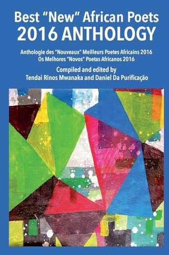 Best "New" African Poets 2016 Anthology Anthologie Des "Nouveaux" Meilleurs Poetes Africains 2016 Os Melhores "Novos" Poetas Africanos 2016