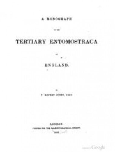 A Monograph of the Tertiary Entomostraca of England: Together with A Supplementary Monograph of the Tertiary Entomostraca of England by T. Rupert ... Monographs of the Palaeontographical Society)