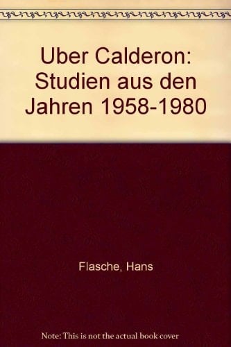 Über Calderón: Studien aus den Jahren 1958-1980 (German Edition)