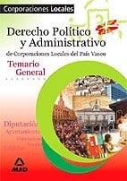Corporaciones locales del pais vasco. Temario general. Derecho politico y administrativo.