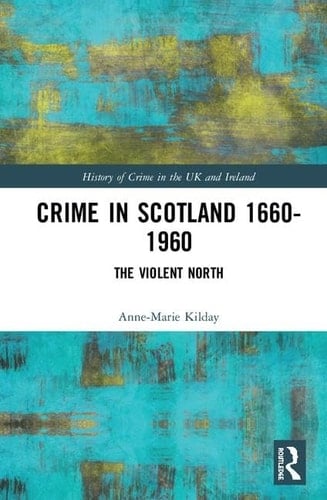 Crime in Scotland 1660-1960 The Violent North?