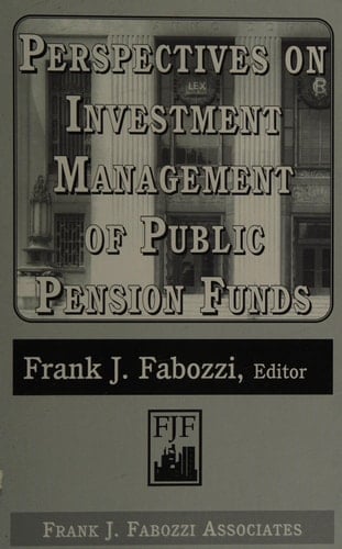 Perspectives on Investment Management of Public Pension Funds