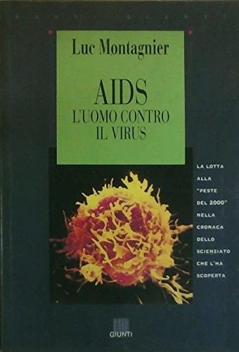 Aids. L'uomo contro il virus. La lotta alla peste del 2000 nella cronaca dello scienziato che l'ha scoperta