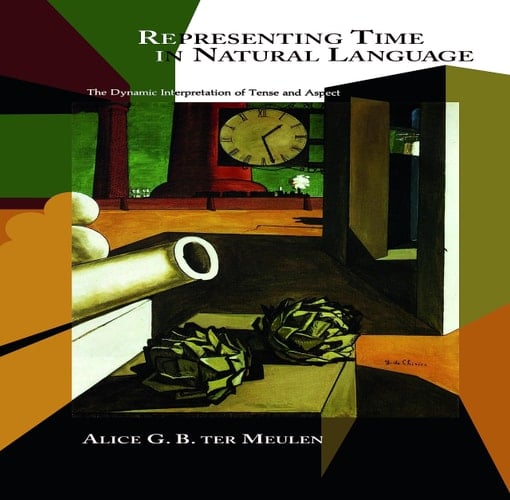 Representing Time in Natural Language The Dynamic Interpretation of Tense and Aspect