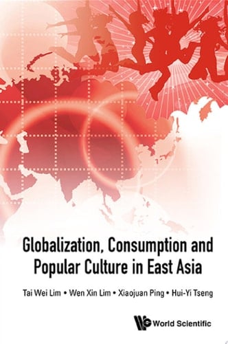 Globalization, Consumption And Popular Culture In East Asia