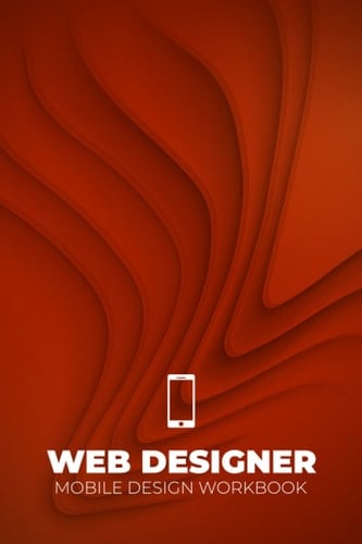 Web Designer: Mobile Design Workbook