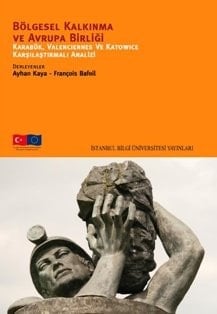 Regional Development and the European Union A Comparative Analysis of Karabük, Valenciennes and Katowice