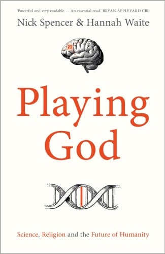 Playing God Science, Religion and the Future of Humanity