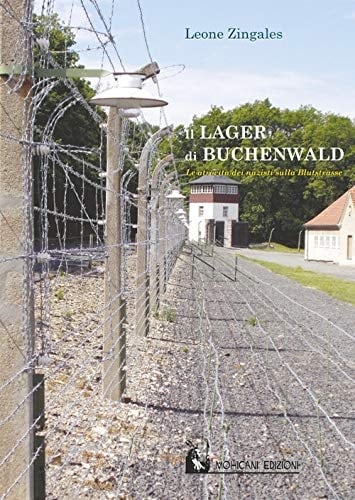 Il lager di Buchenwald le atrocità dei nazisti sulla Blutstrasse