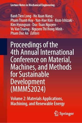Proceedings of the 4th Annual International Conference on Material, Machines, and Methods for Sustainable Development (MMMS2024) Volume 2: Materials Applications, Machining, and Renewable Energy