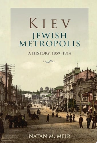 Kiev, Jewish Metropolis A History, 1859--1914