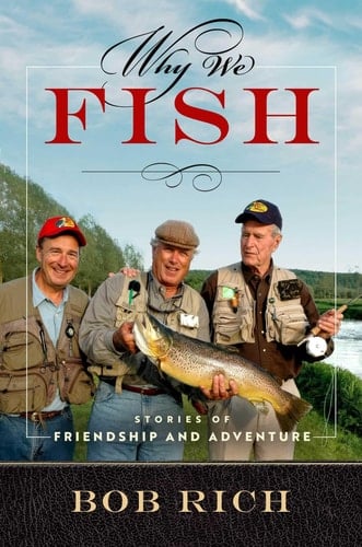 Why We Fish Stories of Friendship and Adventure