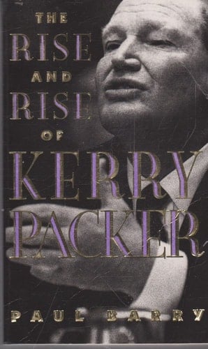 The Rise and Rise of Kerry Packer
