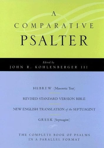 A Comparative Psalter: Hebrew (Masoretic Text) · Revised Standard Version Bible · The New English Translation of the Septuagint · Greek (Septuagint)