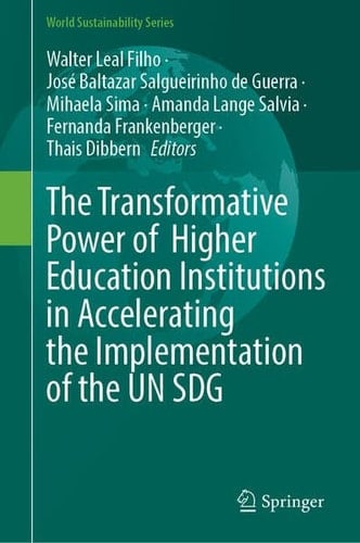 The Transformative Power of Higher Education Institutions in Accelerating the Implementation of the UN SDG