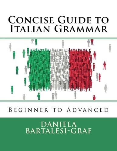 Concise Guide to Italian Grammar Beginner to Advanced